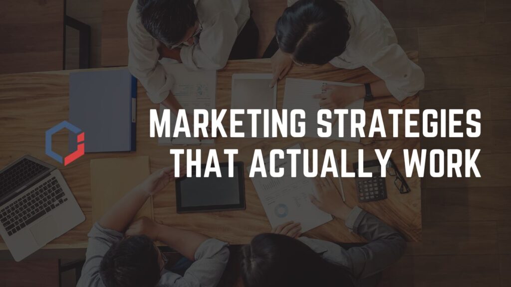 Marketing Strategies That Actually Work: A Small Business Guide